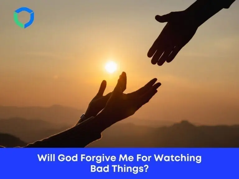Will God Forgive Me For Watching Bad Things