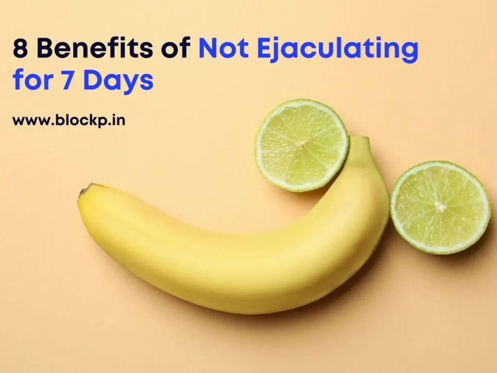 8 Benefits of Not Ejaculating for 7 Days