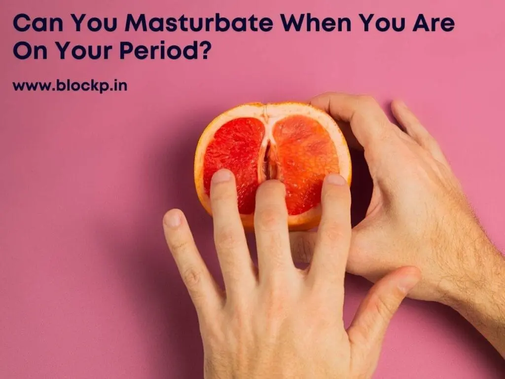 Can You Masturbate When You Are On Your Period