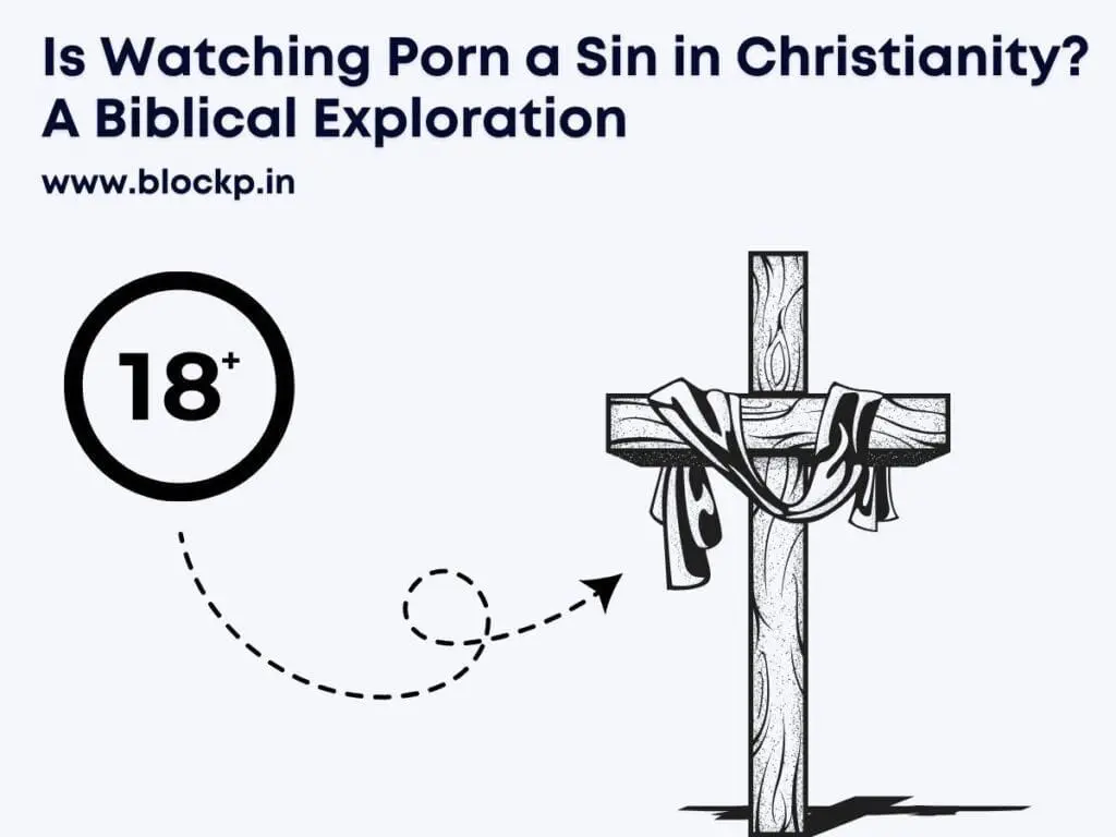 Is Watching Porn a Sin in Christianity A Biblical Exploration