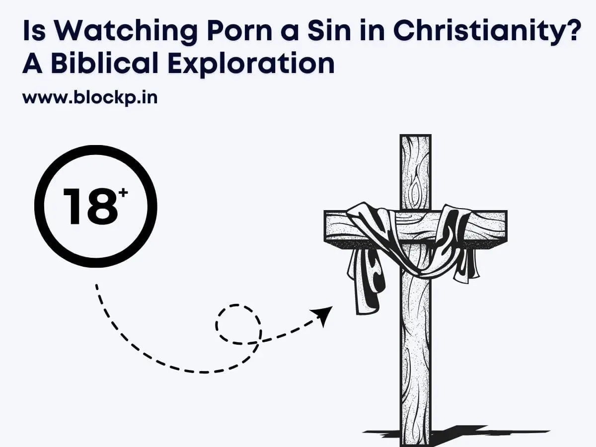 Is Watching Porn a Sin in Christianity A Biblical Exploration