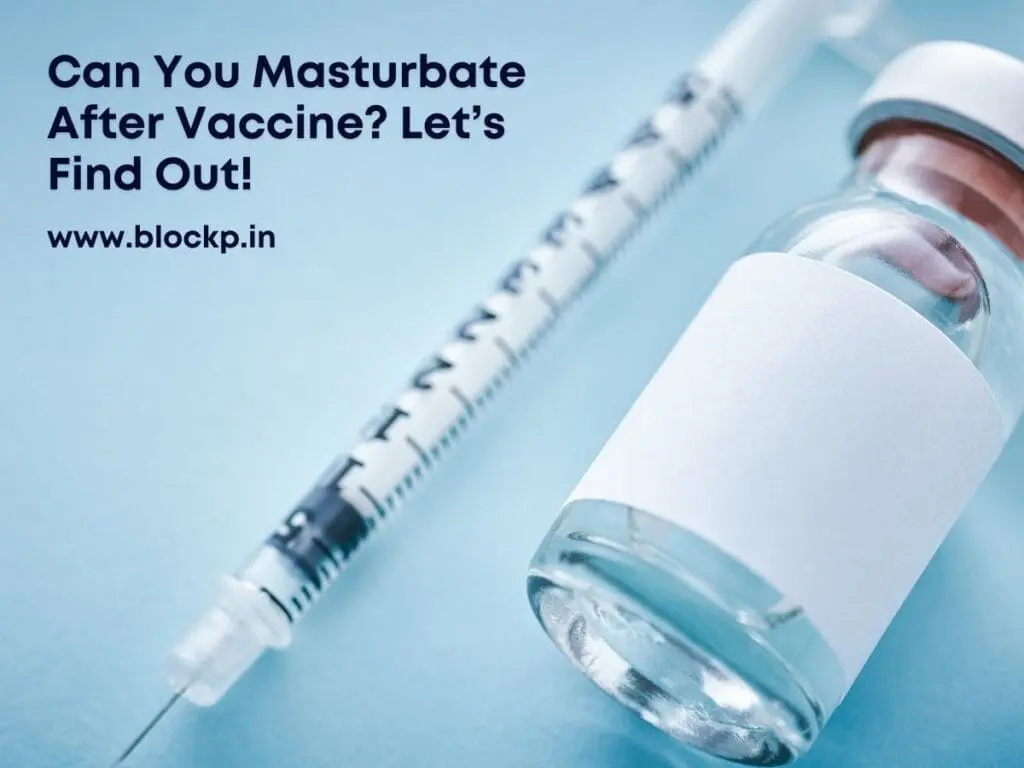 Can You Masturbate After Vaccine Let’s Find Out!
