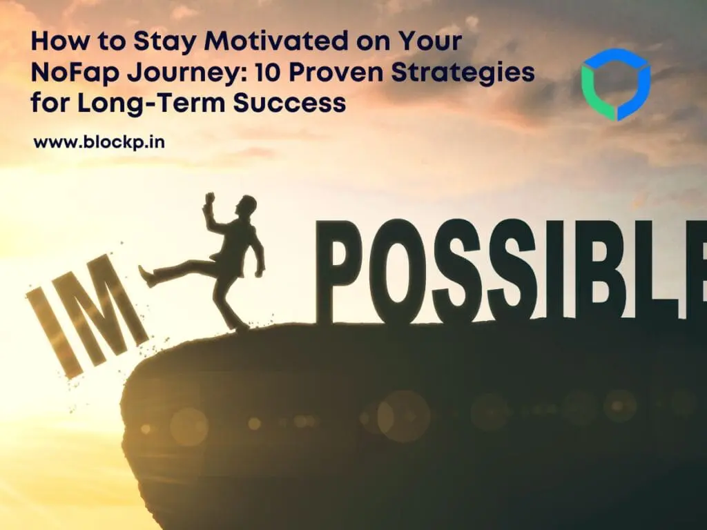 How to Stay Motivated on Your NoFap Journey: 10 Proven Strategies for Long-Term Success