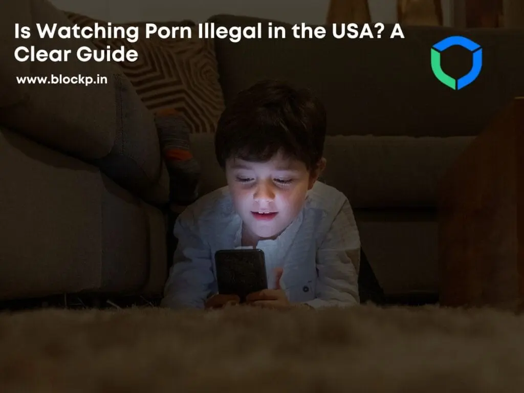 Is Watching Porn Illegal in the USA? A Clear Guide for 2025