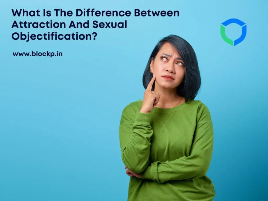 What Is The Difference Between Attraction And Sexual Objectification?