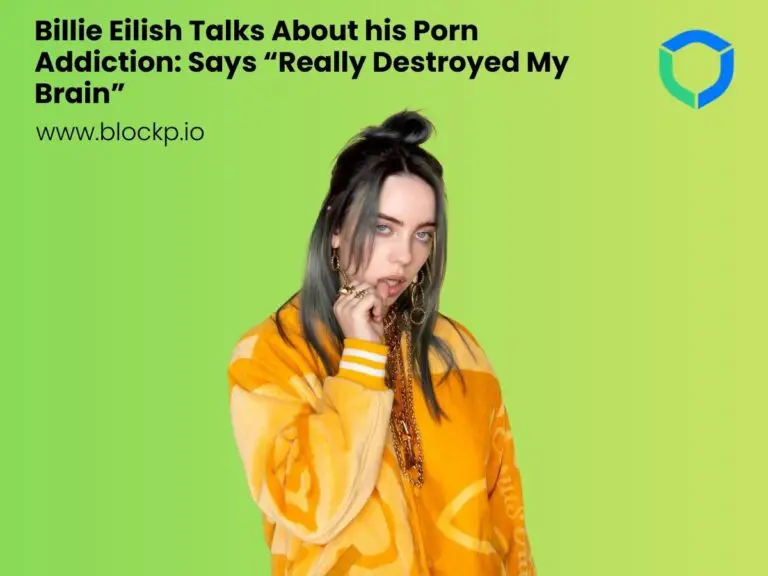 Billie Eilish Talks About his Porn Addiction: Says “Really Destroyed My Brain”