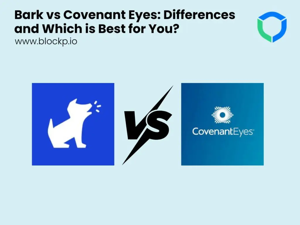 Bark vs Covenant Eyes: Differences and Which is Best for You?