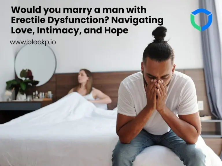 Would you marry a man with Erectile Dysfunction