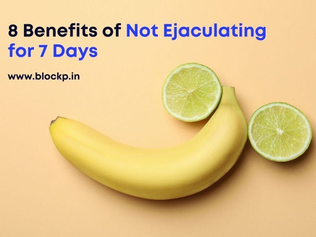 8 Benefits of Not Ejaculating for 7 Days