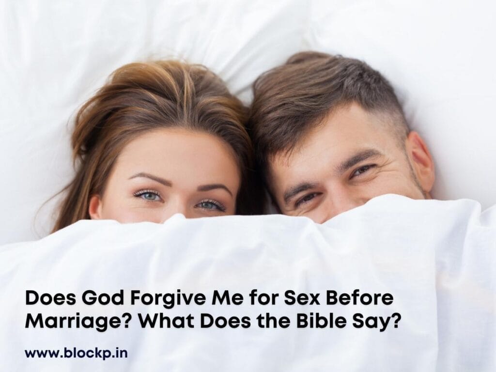 Does God Forgive Me for Sex Before Marriage? What Does the Bible Say?