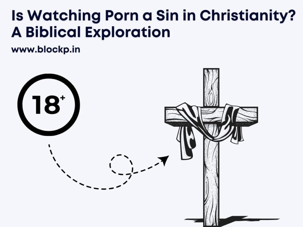 Is Watching Porn a Sin in Christianity A Biblical Exploration
