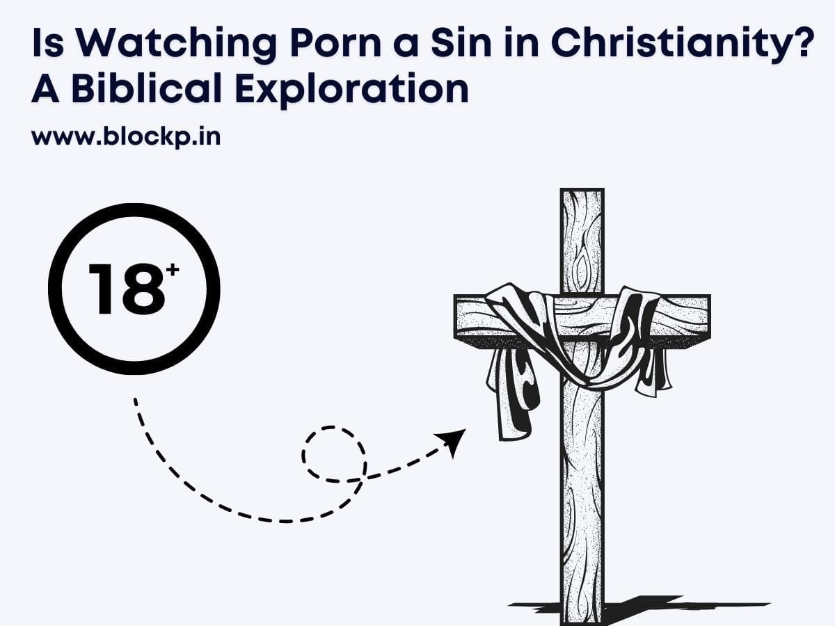 Is Watching Porn a Sin in Christianity A Biblical Exploration