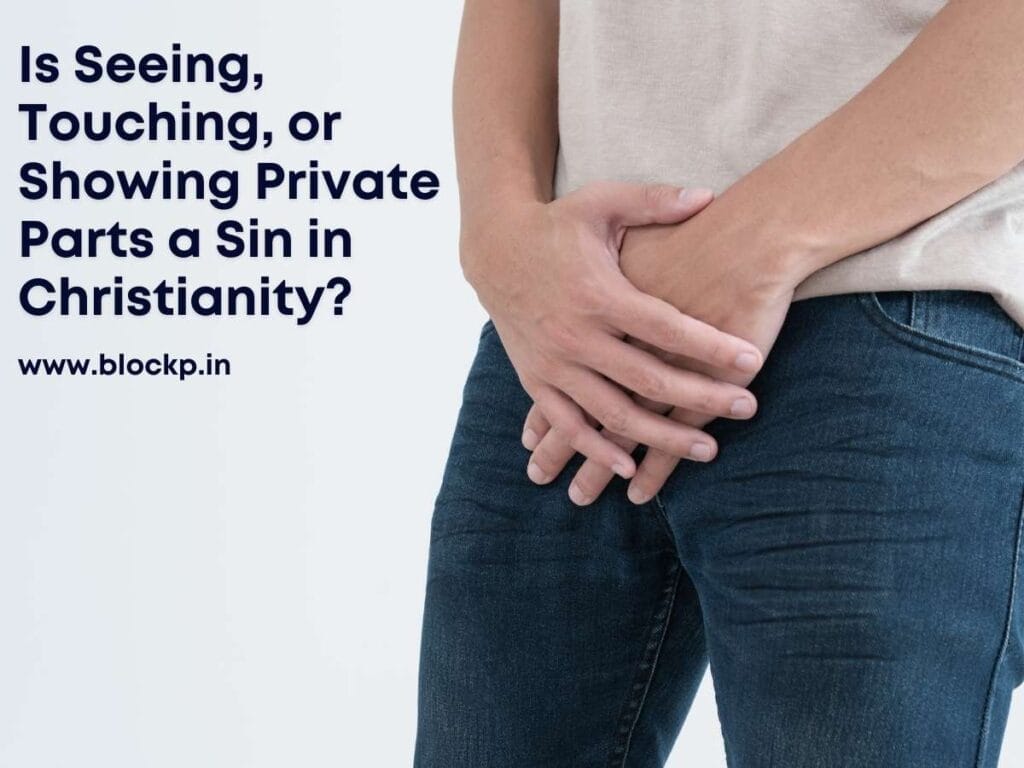 Is Seeing, Touching, or Showing Private Parts a Sin in Christianity?
