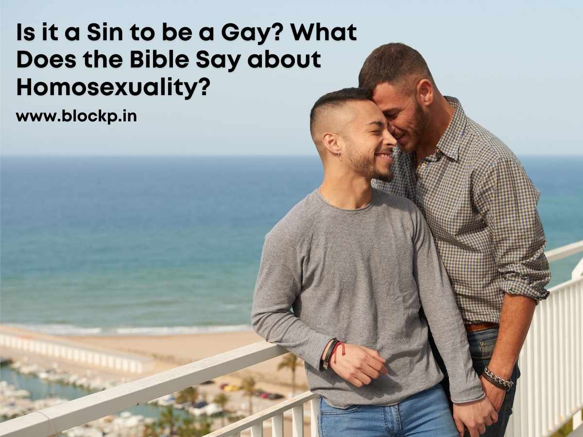 Is it a Sin to be a Gay? What Does the Bible Say about Homosexuality?