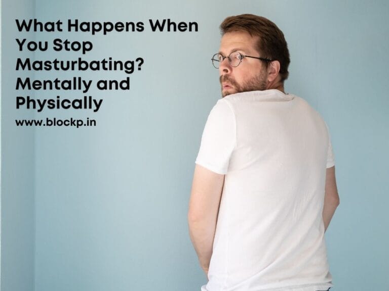 What Happens When You Stop Masturbating Mentally and Physically