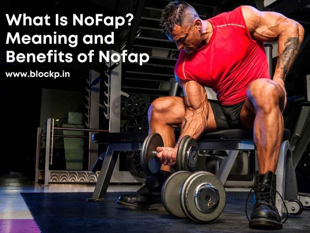 What Is NoFap? Meaning and Benefits of Nofap