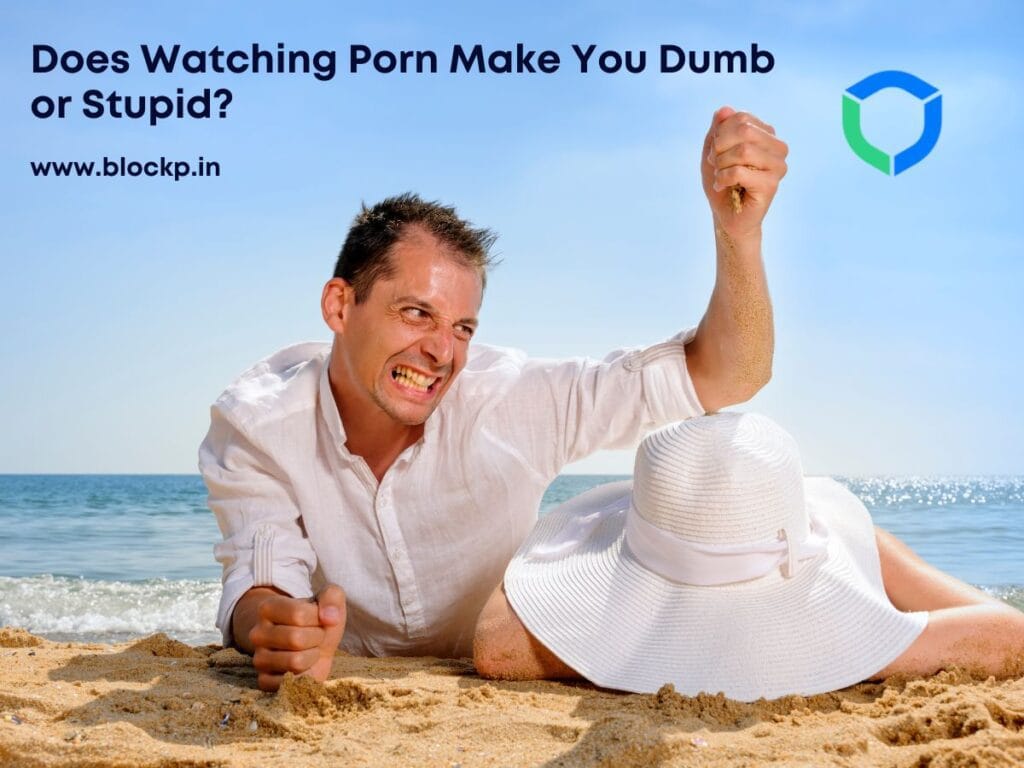 Does Watching Porn Make You Dumb or Stupid?