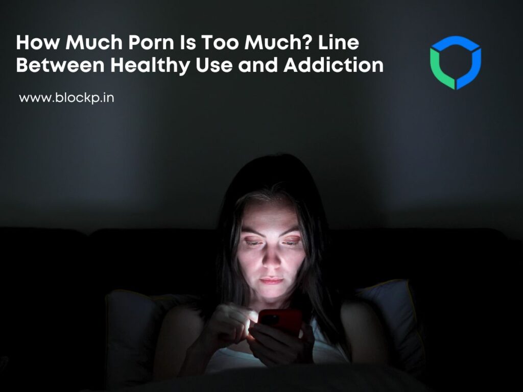 How Much Porn Is Too Much Line Between Healthy Use and Addiction