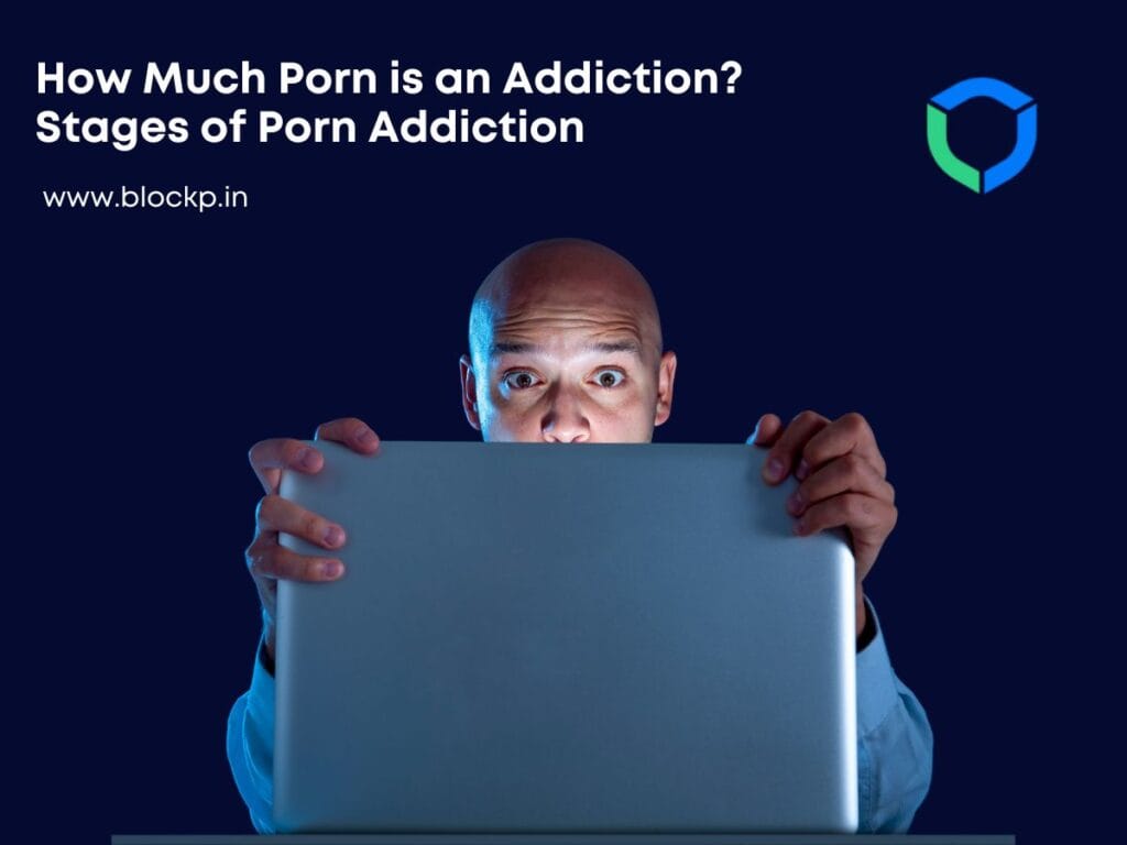 How Much Porn is an Addiction? Stages of Porn Addiction