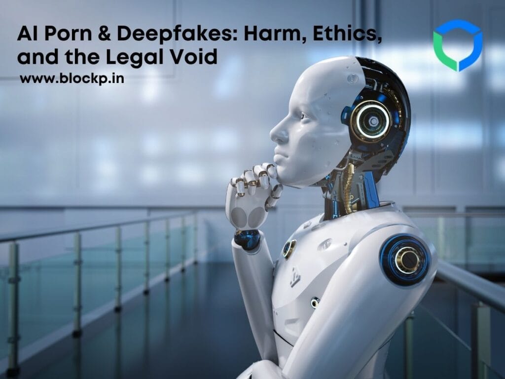 AI Porn & Deepfakes: Harm, Ethics, and the Legal Void