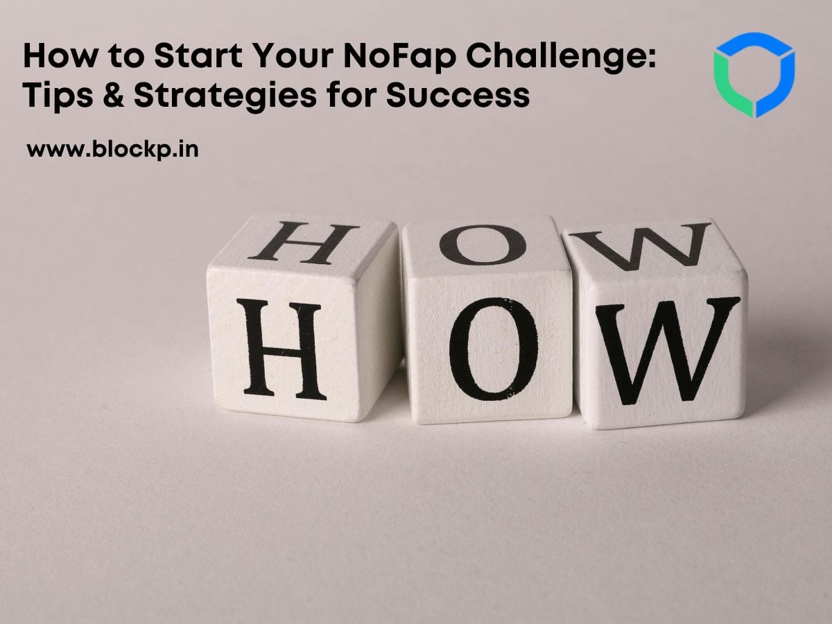 How to Start Your NoFap Challenge: Tips & Strategies for Success