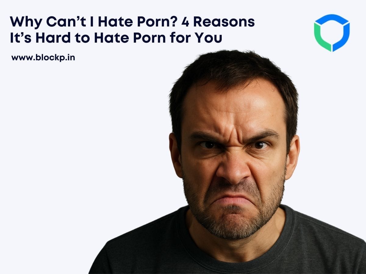 Why Can’t I Hate Porn? 4 Reasons It’s Hard to Hate Porn for You