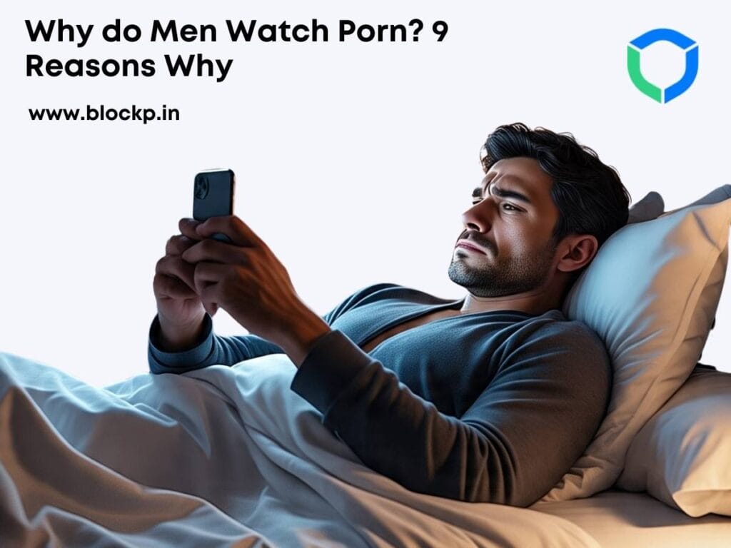 Why do Men Watch Porn? 9 Reasons Why