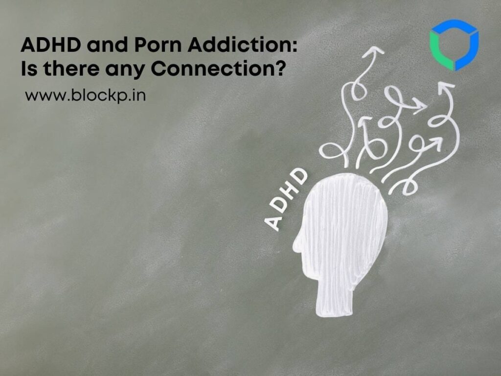 ADHD and Porn Addiction: Is there any Connection?