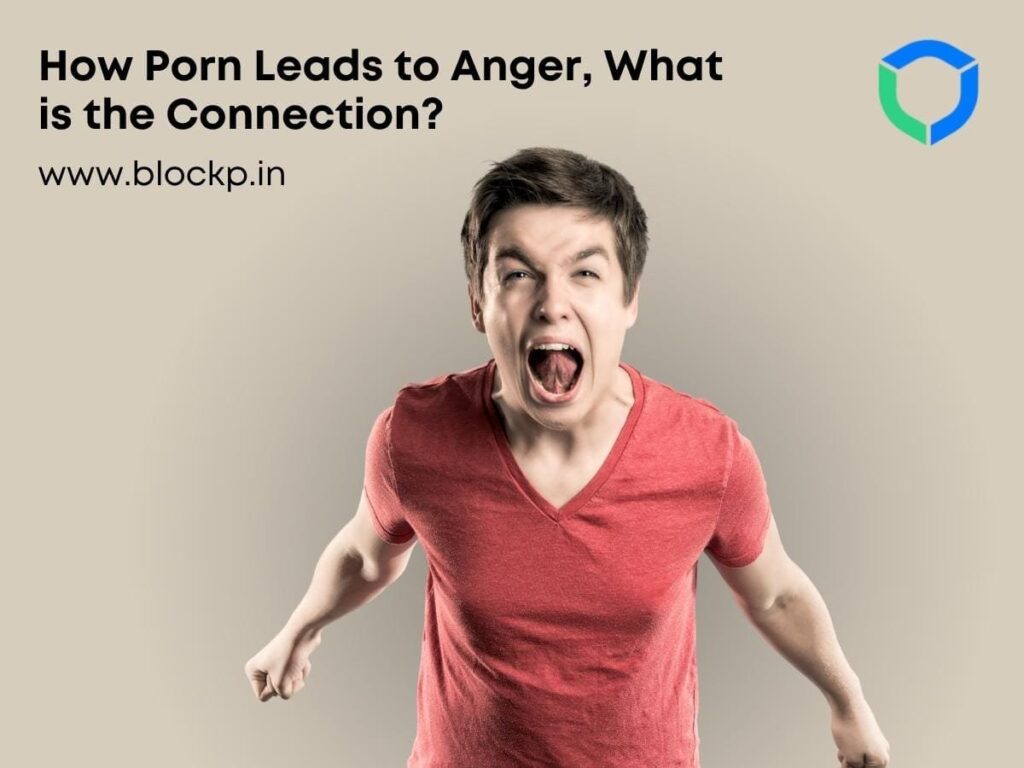 How Porn Leads to Anger, What is the Connection?