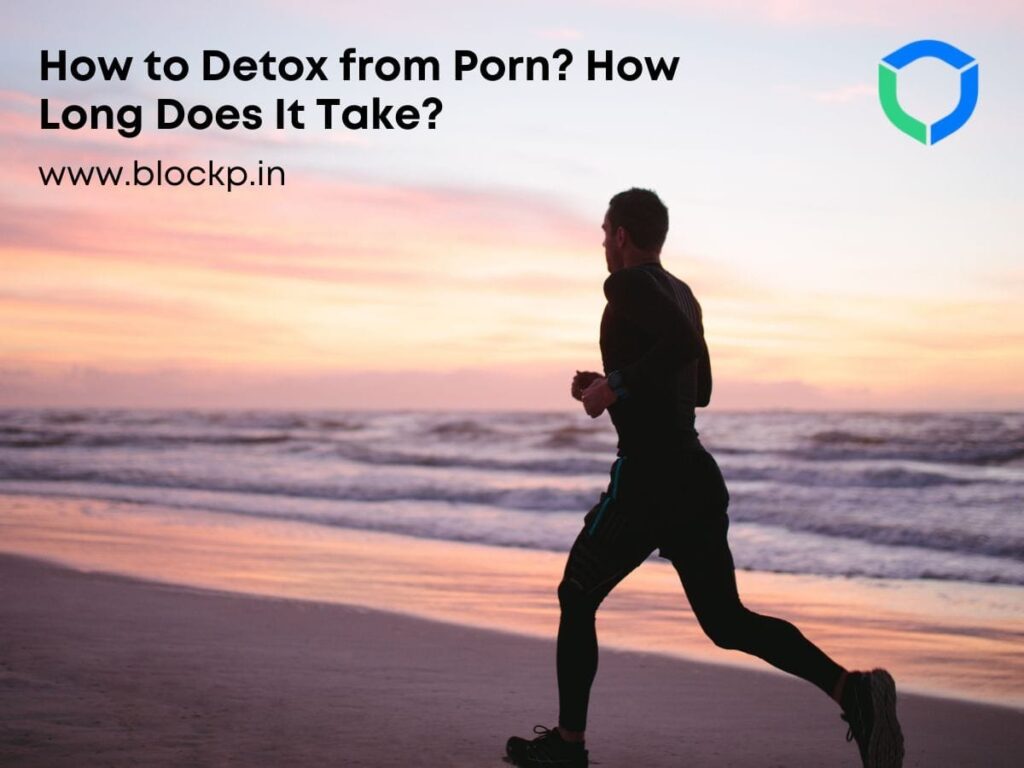 How to Detox from Porn? How Long Does It Take?