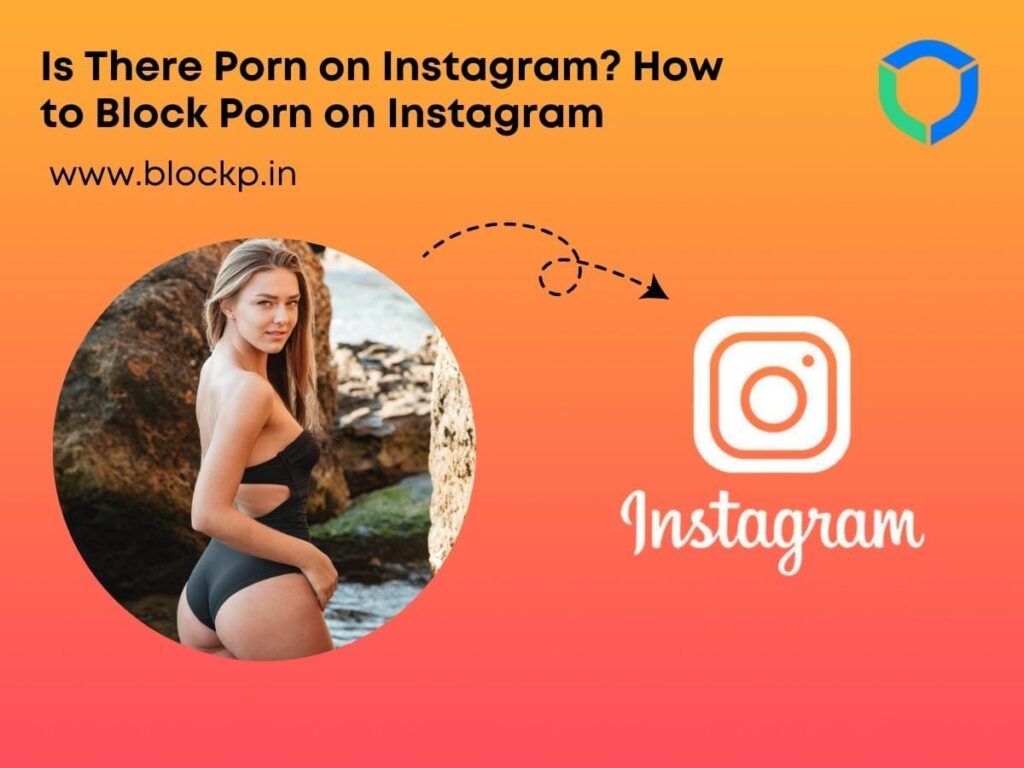 Is There Porn on Instagram? How to Block Porn on Instagram