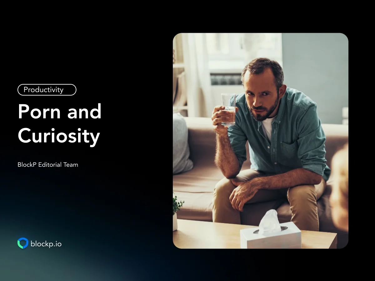 Porn and Curiosity: Why We’re Drawn to It and How to Channel That Energy Positively