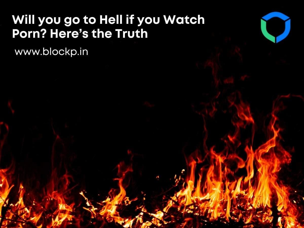 Will you go to Hell if you Watch Porn? Here’s the Truth