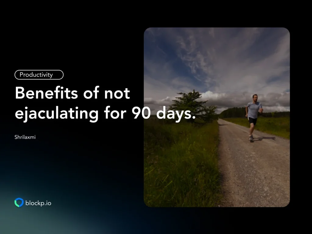 Benefits Of Not Ejaculating For 90 Days​