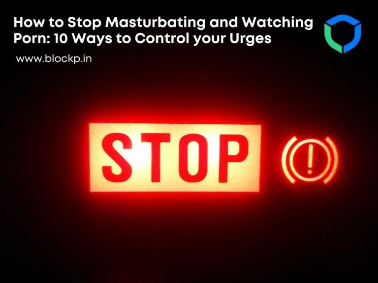 How to Stop Masturbating and Watching Porn: 10 Ways to Control your Urges