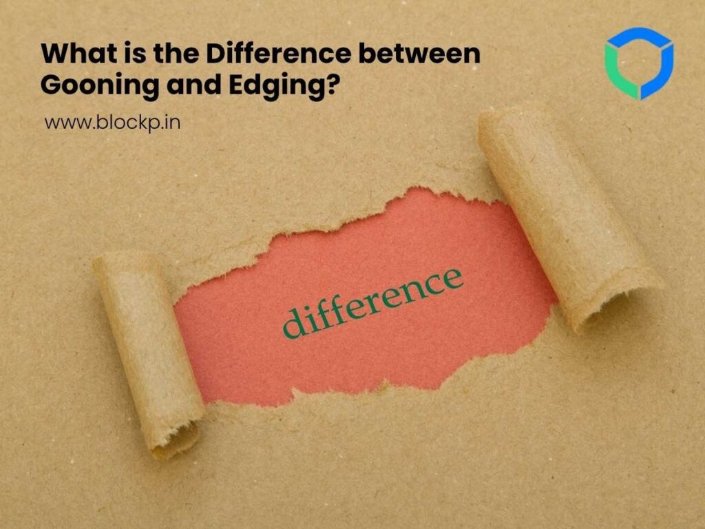What is the Difference between Gooning and Edging?