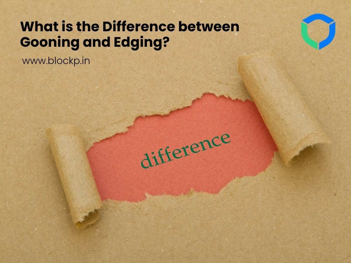 What is the Difference between Gooning and Edging?