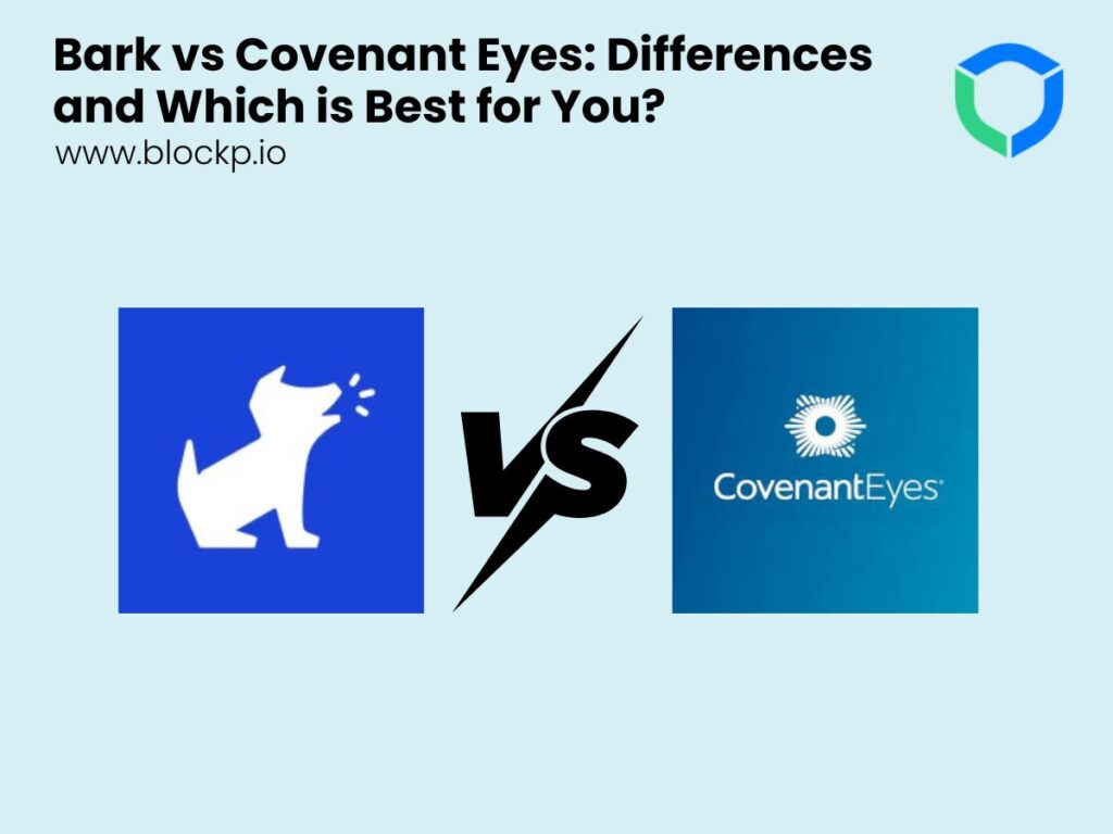 Bark vs Covenant Eyes: Differences and Which is Best for You?