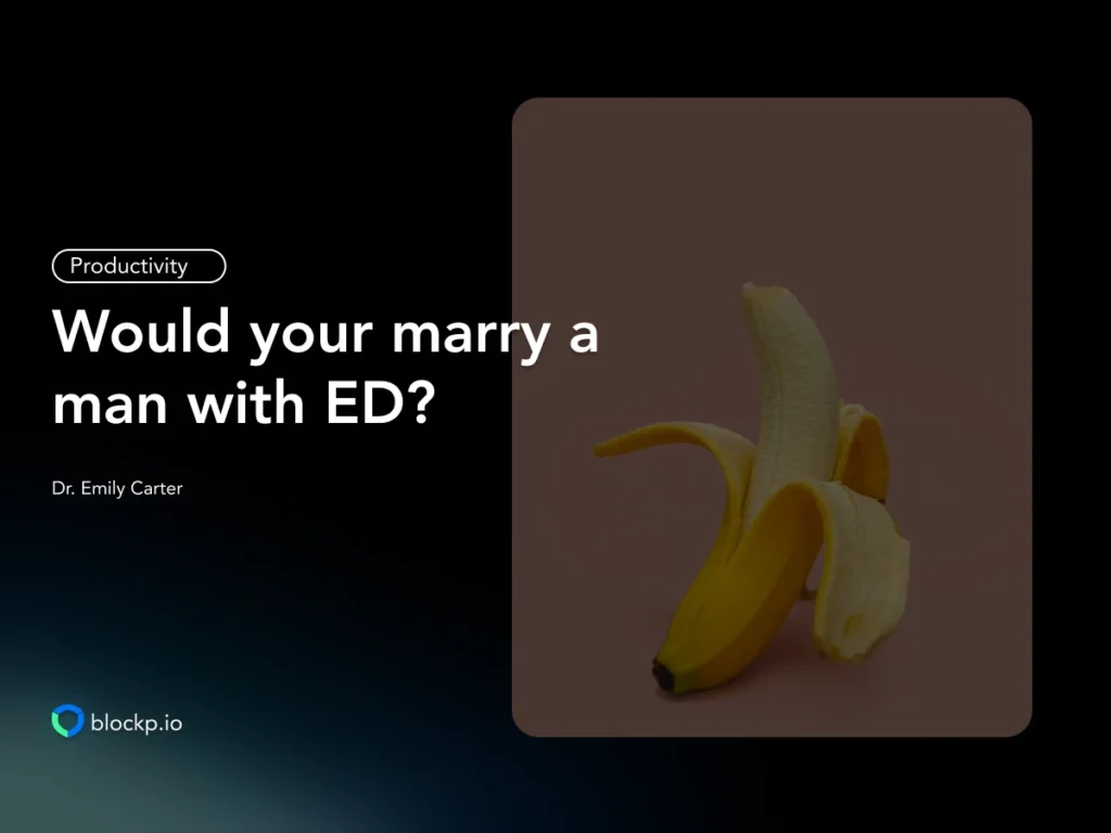 Would you marry a man with Erectile Dysfunction?