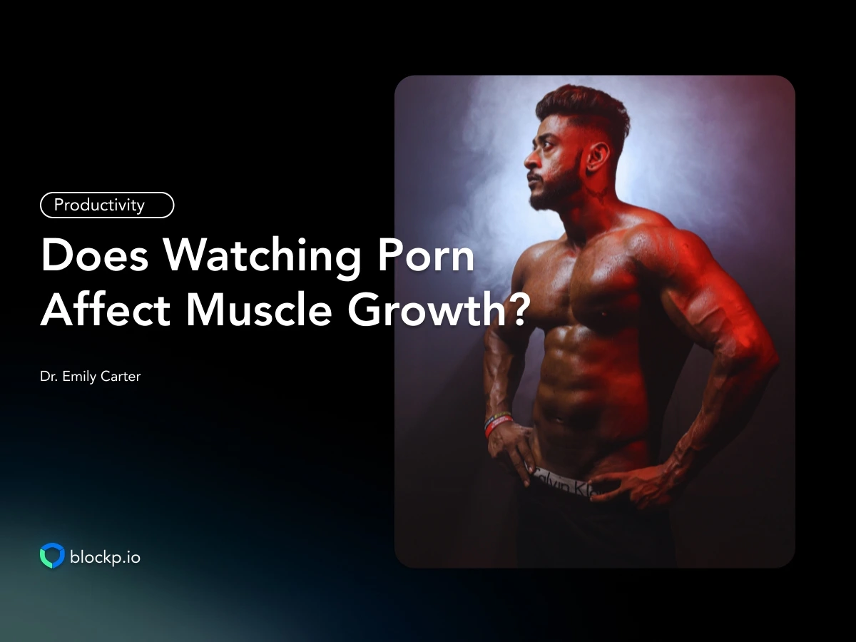 Does Watching Porn Affect Muscle Growth